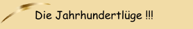 Die Jahrhundertl&uuml;ge !!!