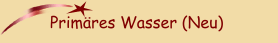 Prim&auml;res Wasser (Neu)