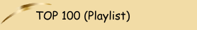 TOP 100 (Playlist)
